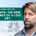 The Journey Through Breath With James Nestor